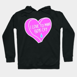 I Love To Make Boys Cry Hoodie